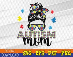 Autism Mom Life Messy Bun Sunglasses Cute Autism Awareness Svg, Eps, Png, Dxf, Digital Download