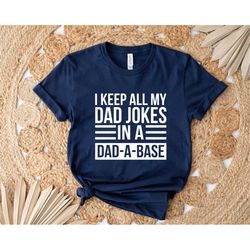 Funny Dad Shirt, Fathers Day Tshirt, Funny Fathers Day Gift, Best Dad T-Shirt, Gift for Dad, I Keep All My Jokes In A Da