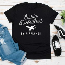 Easily Distracted By Airplanes Shirt For Airplane Lover, Flight Attendant Shirt, Funny Pilot Shirt, Aviator Shirt Birthd