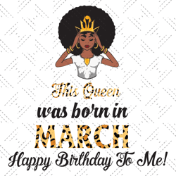 This Queen Was Born In March, Birthday Svg, March