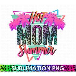 Hot Mom Summer Sublimation, Beach Designs, Vintage, Leopard Print PNG, Mom Life, Summer PNG, Mom Summer Shirt PNG, Mom S