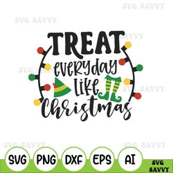 Treat Everyday Like Its Christmas Svg Png Sublimation Elf Svg Elf Movie Food Groups Svg Elf Quote Christmas Svg