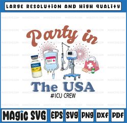 4th Of July ICU Nurse Party in the USA ICU Nurse Crew Er Ed Png, American Nurse Png, Independence Day Png, Digital