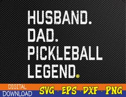 Cool Pickleball for Men Husband Dad Legend Pickleball Player Svg, Eps, Png, Dxf, Digital Download