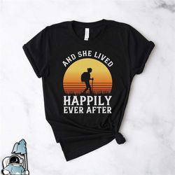 Hiking Girl Shirt, Hiking Happily Ever After Shirt, Hiker Shirt, Hiking Gift, Love Hiking Art, Nature Shirt, Gifts For H