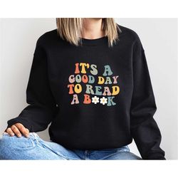 Read Sweatshirt, It Is A Good Day To Read, Librarian Sweatshirt, Teacher Sweatshirt, Reading Lover, Gift For Reading Lov
