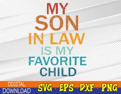 Womens My Son In Law Is My Favorite Child Funny Svg, Eps, Png, Dxf, Digital Download