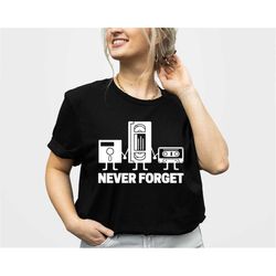 Never Forget Shirt, Vintage Tee, Retro 90s 80s TShirt, Techy Gifts For Men, Geek Shirt, Floppy Disk Tape Shirt, Vintage
