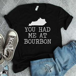 Kentucky Bourbon Shirt, Kentucky State Map Shirt, Kentucky T-Shirt, Kentucky Gifts, State of Kentucky Gift, You Had Me A