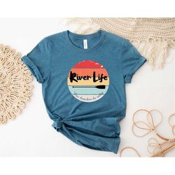 Retro River Life Shirt, River Vibes Shirt, Vintage River Shirt, Outdoor Shirt, Wanderlust Apparel, Summer Adventure Shir