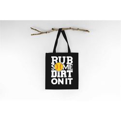 Rub Some Dirt On It Tote Bag, Tote Bag Gift, Softball Tote Bag, Reusable Bag, Softball Player Tote, Grocery Bag, Gift Fo