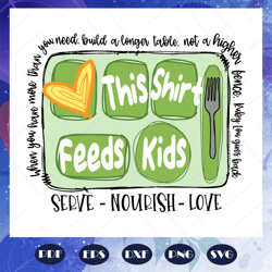This shirt feeds kids, back to school, thanksgiving svg, school lunch, school lunch notes, kids lunch, thanksgiving, tre