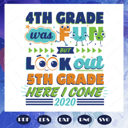 4th Grade Was Fun But Look Out 5th Grade Here I Come Svg, Graduation Svg, Graduation 2020 Svg, Graduation Day Svg, Gradu
