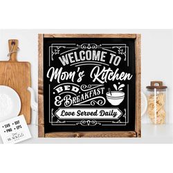 Welcome to mom's kitchen SVG, Mum's kitchen svg, Bed and breakfast svg,  Mama's kitchen svg, Kitchen svg, Funny kitchen