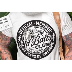 60th birthday svg, Official Member The Old Balls Club svg, Est 1963 Svg, 60th svg, Birthday Vintage Svg, Old Balls club