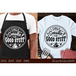I only smoke the good stuff svg, Barbecue svg, Round BBQ, Grilling svg, Dad's Bar and Grill svg, Father's day gift svg,