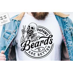 Papaws with beards are better svg, Papaw svg, Bearded papaw svg, Father's Day svg, Funny papaw svg, Papaw gift svg