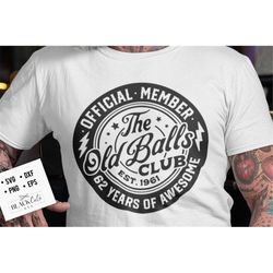 62nd birthday svg, Official Member The Old Balls Club svg, Est 1961 Svg, 62nd svg, Birthday Vintage Svg, Old Balls club