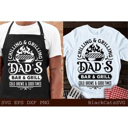 Dad's Bar and Grill svg, Chilling and Grilling svg, Barbecue svg, Grilling svg,  Father's day gift svg, BBQ Cut File, Fu