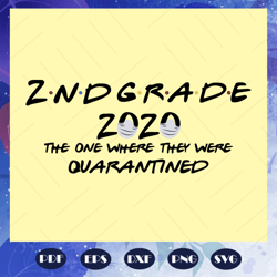 2nd grade 2020 the one where they were quarantined, 2nd grade 2020 svg, quarantine svg, social distance svg, teacher svg