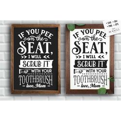 If you pee on the seat i will scrub it svg, Bathroom SVG, Bath SVG, Rules SVG, Farmhouse Svg, Rustic Sign Svg, Country S