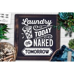 Laundry today or naked tomorrow svg,  laundry room svg, laundry svg,  laundry poster svg, bathroom svg, vintage poster s
