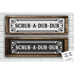 Scrub A Dub Dub svg, Bathroom SVG, Bath SVG, Rules SVG, Farmhouse Svg, Rustic Sign Svg, Country Svg, Vinyl Designs