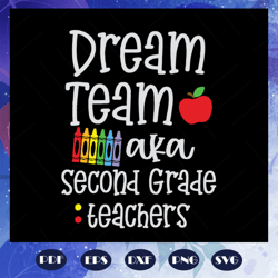 Dream team aka second grade teachers svg, dream team svg, 2nd grade svg, 2nd svg, 2nd grade shirt, student svg, student