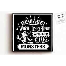 A witch lives here with her little monsters svg, Farmhouse Halloween SVG, Rustic Halloween svg, Farmhouse Halloween sign