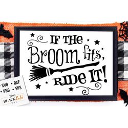 If the broom fits ride it svg, Halloween svg, Happy Halloween svg, Witch svg