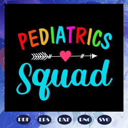 Pediatrics squad, pediatric icu, pediatric doctor, gift for nurse, nurse svg, nurse appreciation, nursing school gift, p