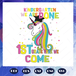Kindergarten we are done 1st grade here we come svg, kindergarten graduation svg, graduation svg, come to 1st grade svg,