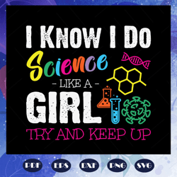 I Know I Do Science Like A Girl, Try To Keep Up, Math Teacher svg, Math Teacher gift, Funny Math svg, Math gift, math sv