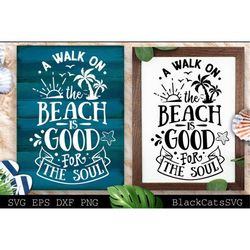 A walk on the beach is good for the soul svg, Beach svg, Summer svg, Beach poster svg, The sea svg, Beach quotes svg, Oc