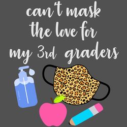 Cant mask the love for my 3rd graders svg,svg,teach svg,apple teacher svg,teacher online teach svg,3rd graders school sv