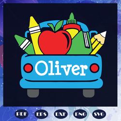 Oliver back to school, 100th Days svg, Back To School, Truck Svg, School Svg, Old Truck Svg, Monogram Svg, Boys Svg, fir