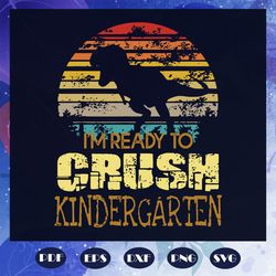 I ready to crush kindergarten, 100th Days svg, kinder svg, kindergarten svg, kindergarten shirt, dinosaur, back to schoo