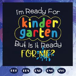 I'm ready for kindergarten but is read for me, 100th Days svg, kinder svg, kinergarten svg, back to school svg, back to