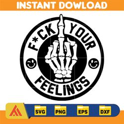 fck your feelings Svg png eps, Digital Download File, Fck Your Feelings, Sarcastic Funny SVG, Tee Shirts SVG, Funny SVG
