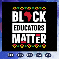 Black Educators Matter Svg, History Month Svg, Africa Teacher Svg, Melanin Svg, Black Lives Matter Svg, Brown Hands Svg,