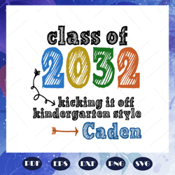 Class of 2032 kicking it off kindergarten style Caden, class of 2032, back to school, funny school, kindergarten svg, ki