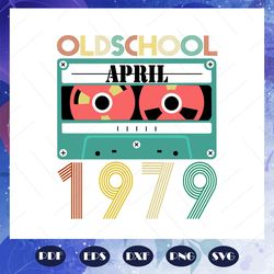 Old School April 1979 Svg, Since April 1979 Svg, Born In 1979 Svg, Birthday For Silhouette, Files For Cricut, SVG, DXF,