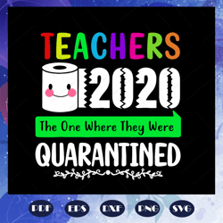 Teachers 2020 The One Where They Were Quarantined Svg, Teachers 2020 Svg, Teachers 2020 Quarantined, teacher svg, teache