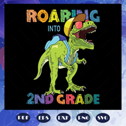 Roaring into 2nd grade svg, come to 2nd grade svg, 2nd grade svg, prepare for 2nd grade svg, students svg, primary schoo