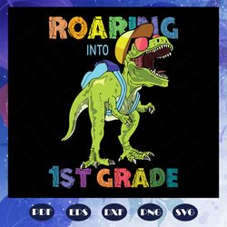 Roaring into 1st grade svg, come to 1st grade svg, 1st grade svg, prepare for 1st grade svg, students svg, primary schoo