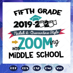 Fifth grade 2019 2020 zooming into middle school svg, 2019 2020 svg, fifth grade graduation, graduation svg, come to mid