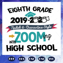 Eighth grade 2019 2020 zooming into high school svg, 2019 2020 svg, eighth grade graduation, graduation svg, come to hig