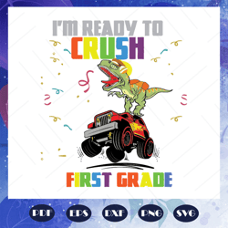 I am ready to crush first grade svg, crush svg, first grade svg, first grade shirt, come to first grade svg, come to fir