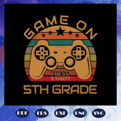 Game on 5th grade svg, 5th grade svg, 5th svg, fifth grade svg, 5th grade shirt, student shirt, student svg, back to sch