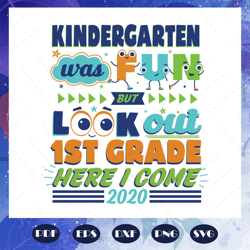 Kindergarten Was Fun But Look Out 1st Grade Here I Come Svg, Graduation Svg, Graduation 2020 Svg, Graduation Day Svg, Gr